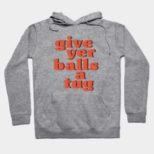 Letterkenny Give Yer Balls a Tug Hoodie